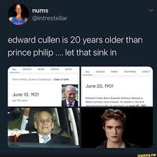 Philip spent a month in hospital earlier this year before being released on march 16 to return to windsor castle. Nums Y Intrestellar Edward Cullen Is 20 Years Older Than Prince Philip Let That Sink In Duke Of 7 Date June 20 1901 June 10 1921 Edward Cullen Anthany Inlerest Ag Stated Ifunny
