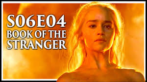 Game Of Thrones Season 6 Episode 4 Book Of The Stranger Review Spoilers Youtube