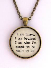 If You Are Not Too Long I Will Wait Here For You All My Life I Am Brave I Am Bruised I Am Who I M Meant To Be This Is Me The Greatest Showman Musical Song Lyrics Quote Pendant Necklace Keychain Quote Pendant Literature Jewelry Necklace