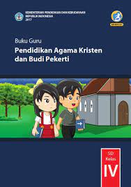 Kementerian pendidikan dan kebudayaan, 2017. Kelas 4 Sd Pendidikan Agama Kristen Dan Budi Pekerti Guru 2017 Ebook Anak