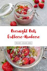 Rezept Overnight Oats Erdbeere Himbeere Projekt Gesund Leben Rezept Himbeeren Rezepte Erdbeeren