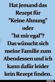 Hat Jemand Das Rezept Fur Keine Ahnung Oder Lustige Bilder Spruche Witze Echt Lustig Lustige Zitate Und Spruche Spruche Lustige Spruche