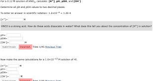 Next, find poh by either of these ways: For A 0 12 M Solution Of Hno3 Calculate Ph Chegg Com