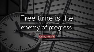 Share motivational and inspirational quotes by casey neistat. Quotes Time Enemy Casey Neistat Quote Free Time Is The Enemy Of Progress 26 Dogtrainingobedienceschool Com