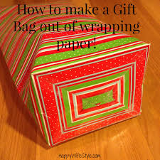 Then, fold the pieces at the bottom of the bag together so the bag is sealed. How To Make A Gift Bag Out Of Wrapping Paper Happy Wifestyle