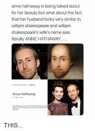 Surprisingly, the name of shakespeare's wife. Anne Hathaway Is Being Talked About For Her Beauty But What About The Fact That Her Husband Looks Very Similar To William Shakespeare And William Shakespeare S Wife S Name Was Literally Anne Hathaway