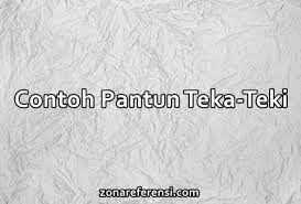 Check spelling or type a new query. 33 Contoh Pantun Teka Teki Dan Jawabannya Yang Lucu Dan Cerdas