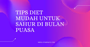 Secara amnya, berpuasa dapat memberi kesan terhadap sistem tubuh badan, minda serta psikologi dan rohani. Tips Diet Mudah Sahur Di Bulan Puasa Pengedar Shaklee Klang Readystock Vitaminayu