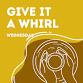 Give It A Whirl – February 11 – 6:00 event image
