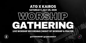 ATG X Kairos | Live Worship Recording | Night of Worship & Prayer