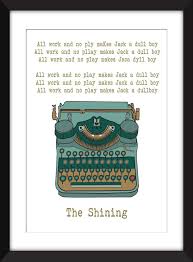 The Shining All Work And No Play Makes Jack A Dull Boy The Shining All Work And No Play Makes Jack A Dull Boy Unframed Print
