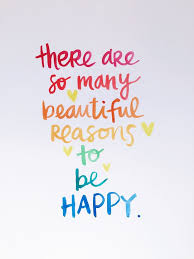 The World Is A Beautiful Place Look For The Good In Every Day And Think Positive Life Is Good Live It Like It P Positive Quotes Reasons To Be Happy Words