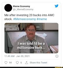 Amc stock still getting retail attention. Me After Investing 20 Bucks Into Amc Stock Memeeconomy Meme I Was Told I D Be A Millionaire Here Am Jan 30 2021 94 6 Fy Share This Tweet Ifunny