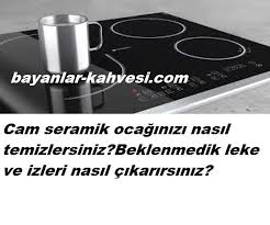 Cam Seramik Ocaklardaki Kirler Ve Lekeler Nasil Temizlenir Cleaning Electronic Products Ceramics