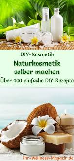 Naturkosmetik Selber Machen Diy Uber 400 Naturkosmetik Rezepte Naturkosmetik Selber Machen Naturkosmetik Haarpflege Selber Machen