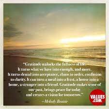 Gratitude Unlocks The Fullness Of Life It Turns What We Have Into Enough And More It Turns Denial Into Acceptance Chaos To Order Confusion To Clarity It Can Turn A Meal Into