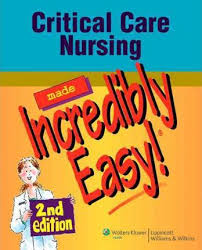 critical care nursing made incredibly easy springhouse