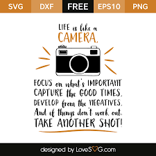 Download Life Is Like A Camera Lovesvg Com