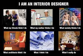 Interior Designer Meme By Pieter Dirkx Via Flickr Interior Design Student Interior Design Jokes Interior Design Quotes