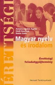 Kidolgozott magyar irodalom érettségi tételek. Magyar Nyelv Es Irodalom Erettsegi Feladatgyujtemeny Tankonyvker Hu Webaruhaz