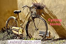 We offer you the chance to learn a lot more about the. French Cycling Terms Lawless French Vocabulary Biking In French