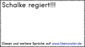 Die schalker rangieren im tabellenkeller, dieses mal von liga zwei. Schalke 04 In Liga 2 Tolle Spruche Und Zitate Auf Www Likemonster De