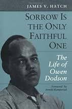 Sorrow Is the Only Faithful One: THE LIFE OF OWEN DODSON: Hatch, James V.:  9780252064777: Amazon.com: Books