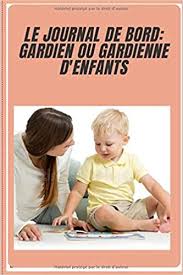 Gardienne d enfants pics are great to. Journal De Bord Gardien Ou Gardienne D Enfants Journal De Bord Quotidien Du Bebe Ou Nouveau Ne Ideal Pour Enregistrer Le Sommeil L Alimentation Dans La Vie De L Enfant French Edition Editions Bebe Mgs