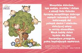 Wszystkim dzieciom tym małym i już dużym wiele radości, szczęścia i miłości. Lato W Wisle