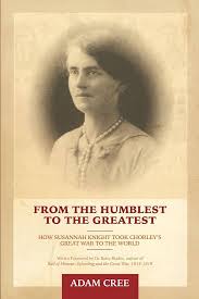 From the Humblest to the Greatest: How Susannah Knight took Chorley's Great  War to the World eBook : Cree, Adam: Amazon.co.uk: Books