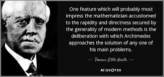 Thomas Little Heath quote: One feature which will probably most impress the  mathematician accustomed...