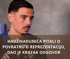 Treba li Dennisa Hadžikadunića vratiti u reprezentaciju BiH? LINK U  KOMENTARU