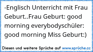 Https Www Xn Sprche 5ya Cc Englisch Unterricht Bei Frau Geburt Lehrerin Good Morning Kidskinder Good Morning Miss Geburt D