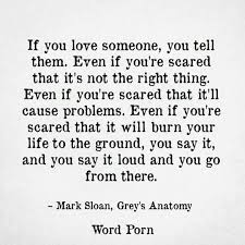 I Need To Tell You I Love You As Much As I Can Because Some Day When I M No Longer Here I Won T Be Able To Tell Yo Love Words If