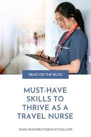 Must Have Skills To Thrive As A Travel Nurse In 2021 Travel Nursing List Of Skills Skills