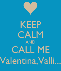 KEEP CALM AND CALL ME Valentina,Valli... Poster | eduardo | Keep  Calm-o-Matic