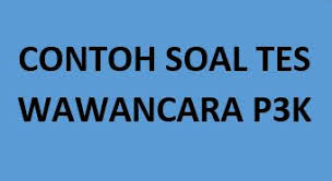 Maybe you would like to learn more about one of these? Contoh Soal Tes Wawancara P3k Tahap 1 Tahun 2019