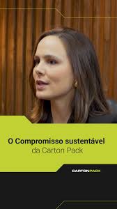 Sustentabilidade parte da nossa essência., Isadora Stangherlin destaca a  Carton PACK como um exemplo de empresa que integra a sustentabilidade de  forma natural e estratégica., Muito antes de se falar ...