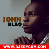 John Blaq New and Old Songs Mp3 Download, John Blaq Music Videos