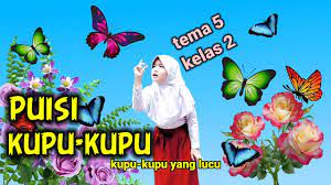 Kupu kupu adalah binatang sangat indah. Puisi Kupu Kupu Tema 5 Kelas 2 Youtube