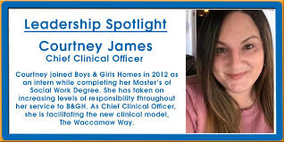 Courtney James has been named the Chief Clinical Officer for Boys & Girls  Homes. Courtney joined B&GH in 2012 as an intern while completing her  Master's of Social Work Degree and will