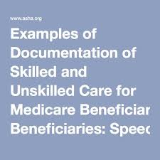 Examples Of Documentation Of Skilled And Unskilled Care For Medicare Beneficiaries Speech Language Speech And Language Speech Therapy Resources Speech Therapy