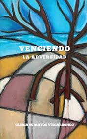 Amazon.com: Venciendo la adversidad (Spanish Edition): 9781096414162:  Vizcarrondo, Sra. Gloria M. Matos, Matos, Sra Miraida Santiago, Santiago,  Melissa Liboy: Libros