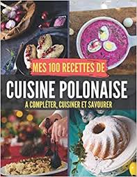 Amazon Fr Mes 100 Recettes De Cuisine Polonaise A Completer Cuisiner Et Savourer Carnet Livre Et Cahier De Cuisine A Ecrire Remplir Completer Soi Meme I Mielone I Zrazy Wolowe