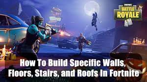 For complete results, click here. How To Build Specific Walls Floors Stairs And Roofs In Fortnite By Mmorpg Space Medium