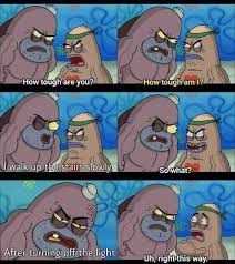 Dopl3r Com Memes How Tough Are You How Tough Am12 2 Walk Up The Stairs Slowly Sowhat After Turning Off The Light Uh Right This Way