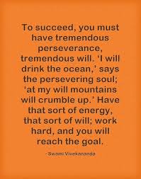 To Succeed You Must Have Tremendous Perseverance Tremendous Will I Will Drink The Ocean Says The Persev Words Of Wisdom Inspirational Quotes Best Quotes