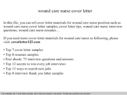 See these nursing cover letter samples for more details on this layout. Wound Care Nurse Cover Letter