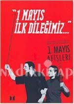 1 mayıs emek ve dayanışma günü dünyanın dört bir yanında kutlanıyor. 11 Mayis Ilk Dilegimiz 1 Mayis Afisleri Nadir Kitap