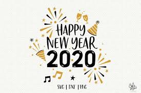 New Year 2020 Svg Dxf Png Silhouette Cameo Happy New Year T Shirt New Year S Eve Party Countdown To Midnight Fireworks Champagne Glass Happy New Year Calligraphy Happy New Year Letter Happy